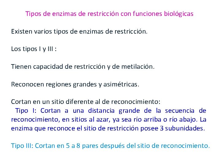 Tipos de enzimas de restricción con funciones biológicas Existen varios tipos de enzimas de