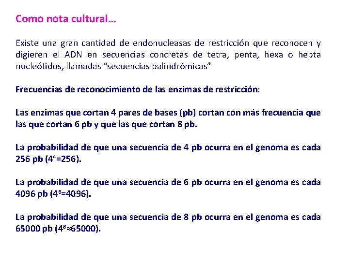 Como nota cultural… Existe una gran cantidad de endonucleasas de restriccio n que reconocen