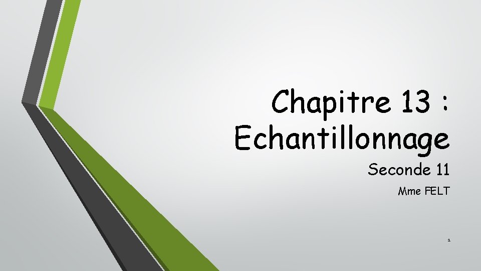Chapitre 13 : Echantillonnage Seconde 11 Mme FELT 1 