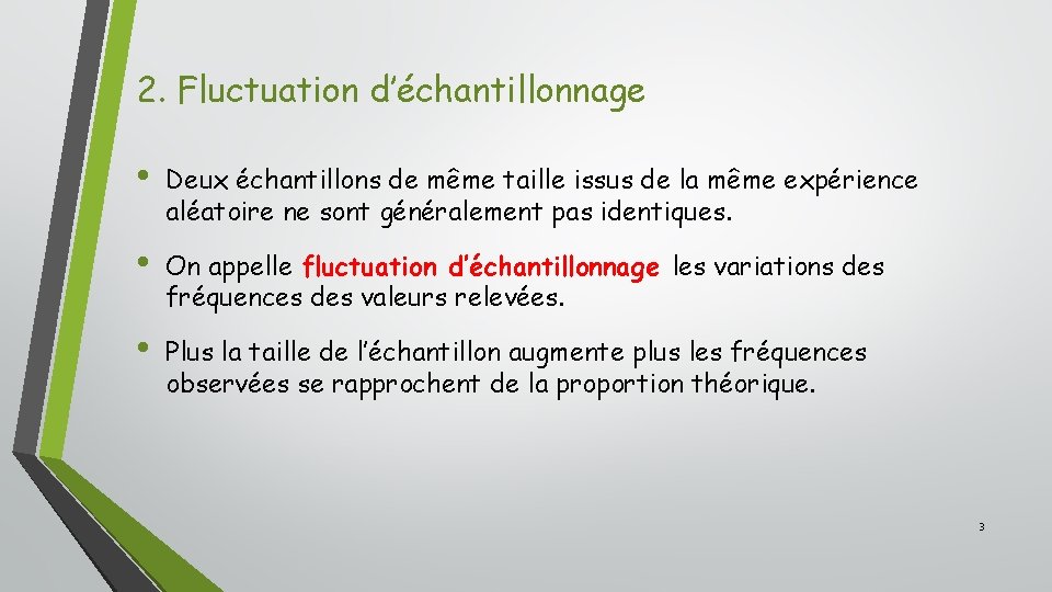 2. Fluctuation d’échantillonnage • Deux échantillons de même taille issus de la même expérience