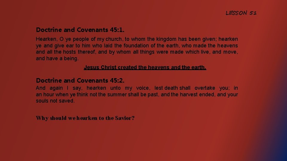 LESSON 51 Doctrine and Covenants 45: 1. Hearken, O ye people of my church,