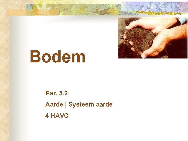 Bodem Par. 3. 2 Aarde | Systeem aarde 4 HAVO 