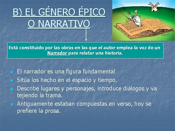 B) EL GÉNERO ÉPICO O NARRATIVO Está constituido por las obras en las que