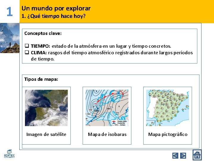 1 Un mundo por explorar 1. ¿Qué tiempo hace hoy? Conceptos clave: q TIEMPO: 1 Un mundo por explorar 1. ¿Qué tiempo hace hoy? Conceptos clave: q TIEMPO: