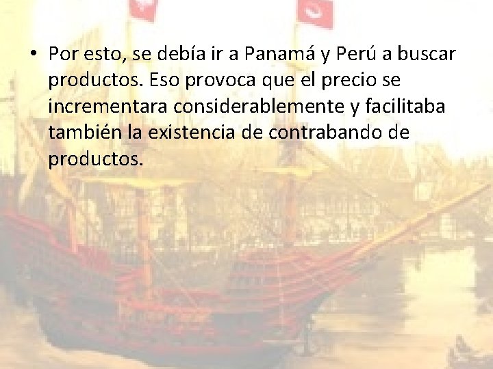  • Por esto, se debía ir a Panamá y Perú a buscar productos.