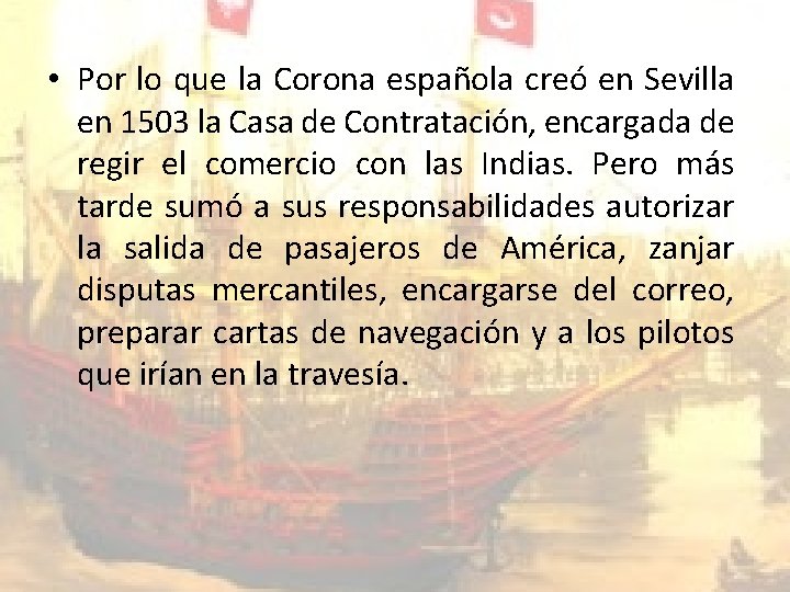  • Por lo que la Corona española creó en Sevilla en 1503 la