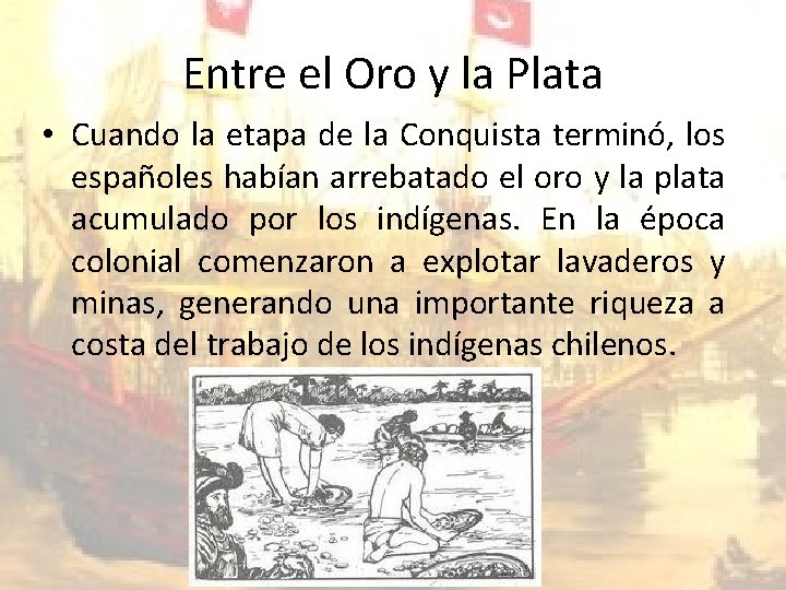 Entre el Oro y la Plata • Cuando la etapa de la Conquista terminó,