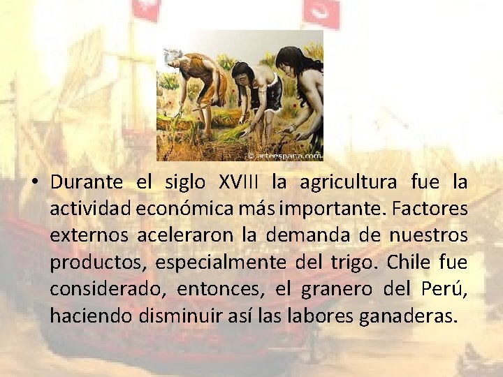  • Durante el siglo XVIII la agricultura fue la actividad económica más importante.