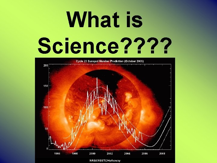 What is Science? ? 