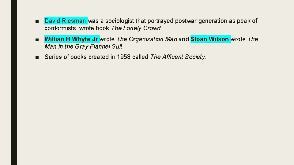 ■ David Riesman was a sociologist that portrayed postwar generation as peak of conformists,