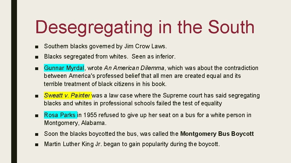 Desegregating in the South ■ Southern blacks governed by Jim Crow Laws. ■ Blacks