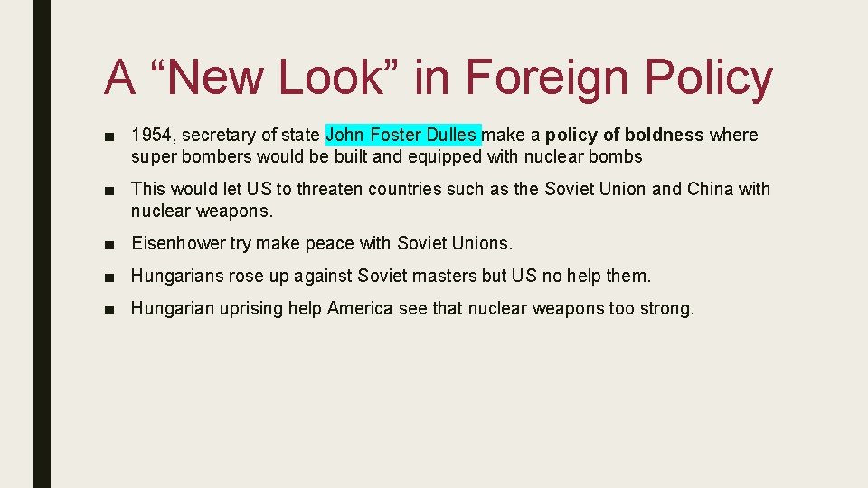 A “New Look” in Foreign Policy ■ 1954, secretary of state John Foster Dulles