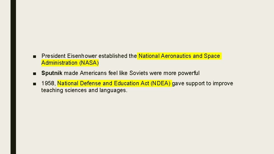 ■ President Eisenhower established the National Aeronautics and Space Administration (NASA) ■ Sputnik made