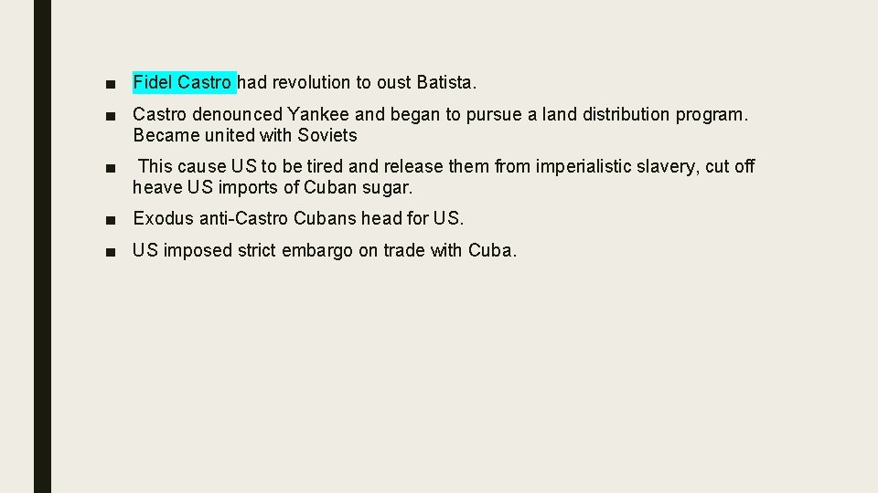 ■ Fidel Castro had revolution to oust Batista. ■ Castro denounced Yankee and began