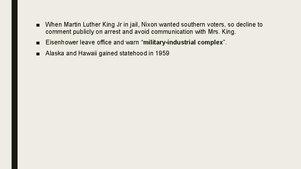 ■ When Martin Luther King Jr in jail, Nixon wanted southern voters, so decline