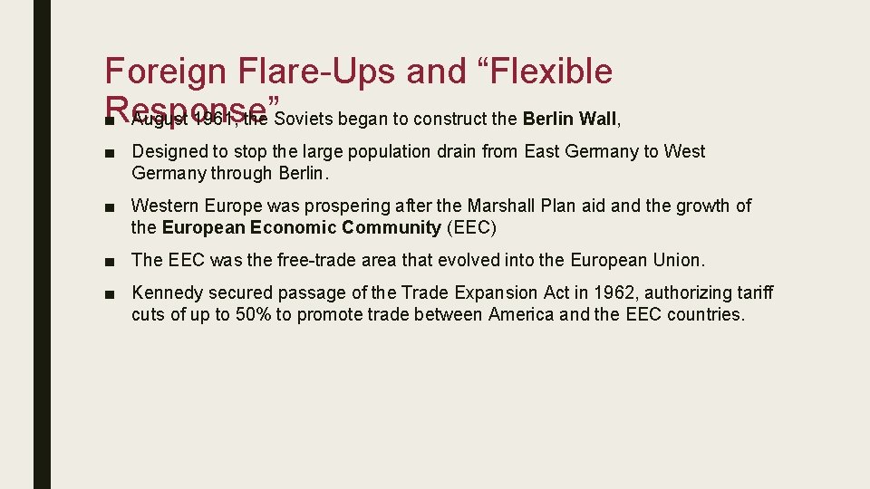 Foreign Flare-Ups and “Flexible Response” ■ August 1961, the Soviets began to construct the