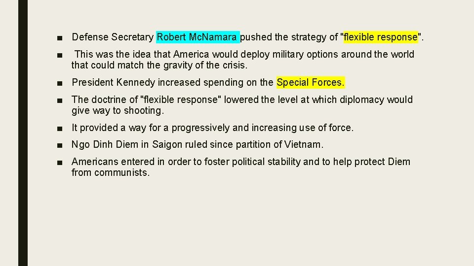 ■ Defense Secretary Robert Mc. Namara pushed the strategy of "flexible response". ■ This