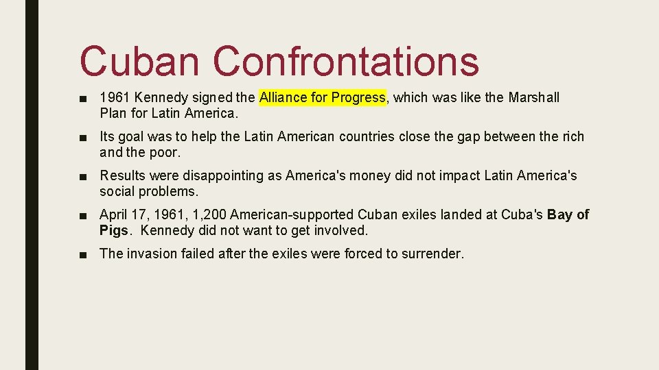 Cuban Confrontations ■ 1961 Kennedy signed the Alliance for Progress, which was like the