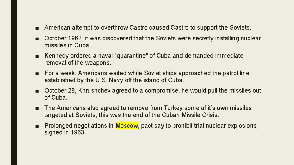 ■ American attempt to overthrow Castro caused Castro to support the Soviets. ■ October