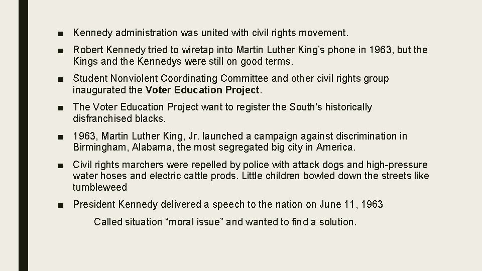 ■ Kennedy administration was united with civil rights movement. ■ Robert Kennedy tried to