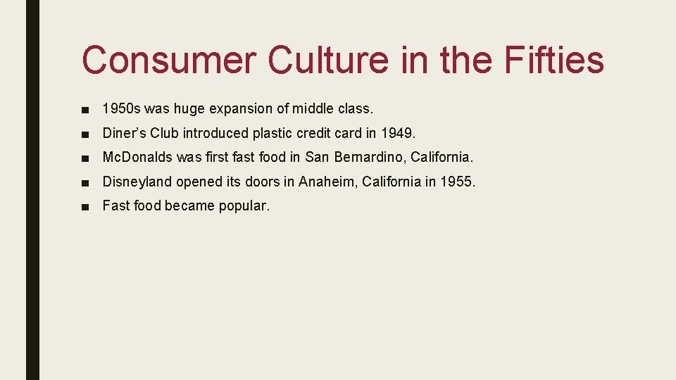 Consumer Culture in the Fifties ■ 1950 s was huge expansion of middle class.