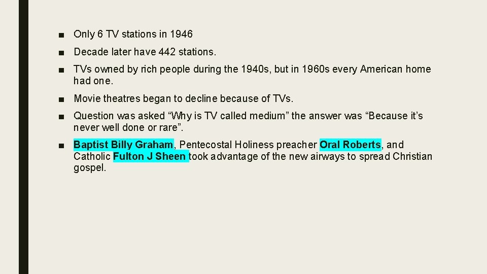 ■ Only 6 TV stations in 1946 ■ Decade later have 442 stations. ■