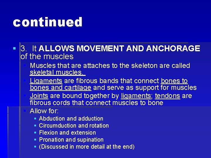 continued § 3. It ALLOWS MOVEMENT AND ANCHORAGE of the muscles § Muscles that