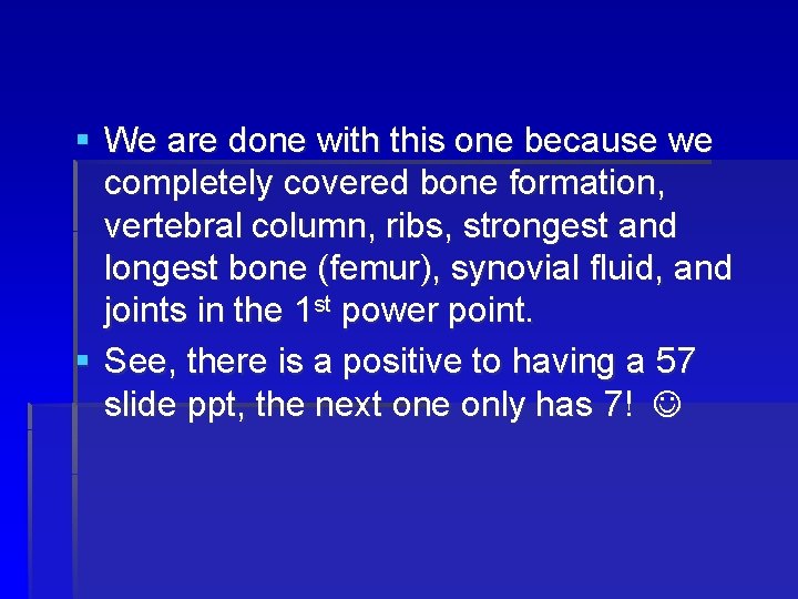 § We are done with this one because we completely covered bone formation, vertebral