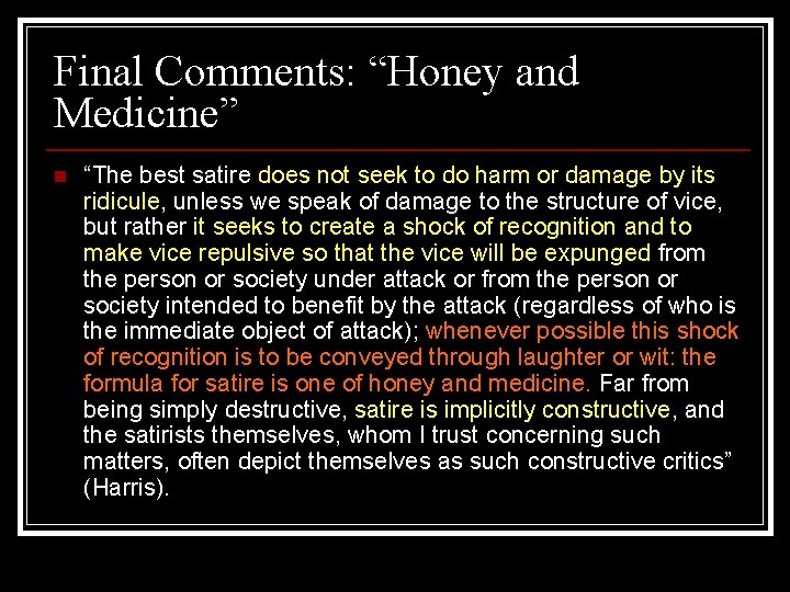 Final Comments: “Honey and Medicine” n “The best satire does not seek to do