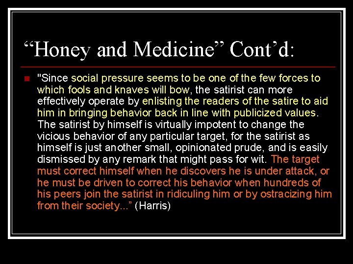 “Honey and Medicine” Cont’d: n "Since social pressure seems to be one of the