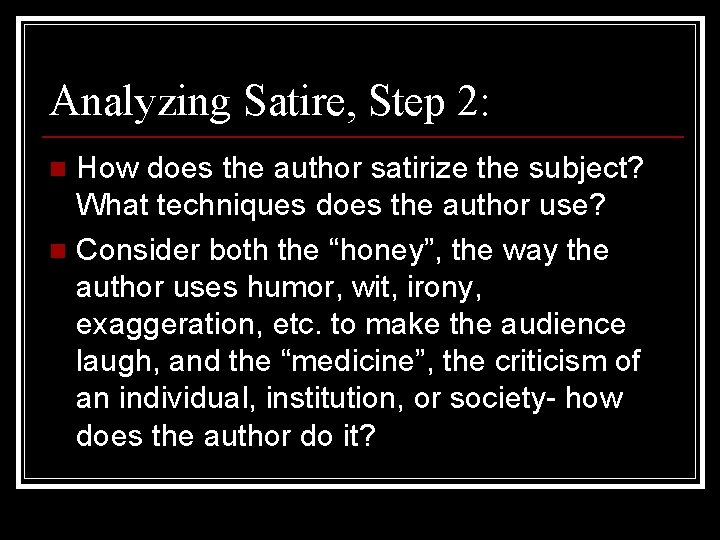 Analyzing Satire, Step 2: How does the author satirize the subject? What techniques does