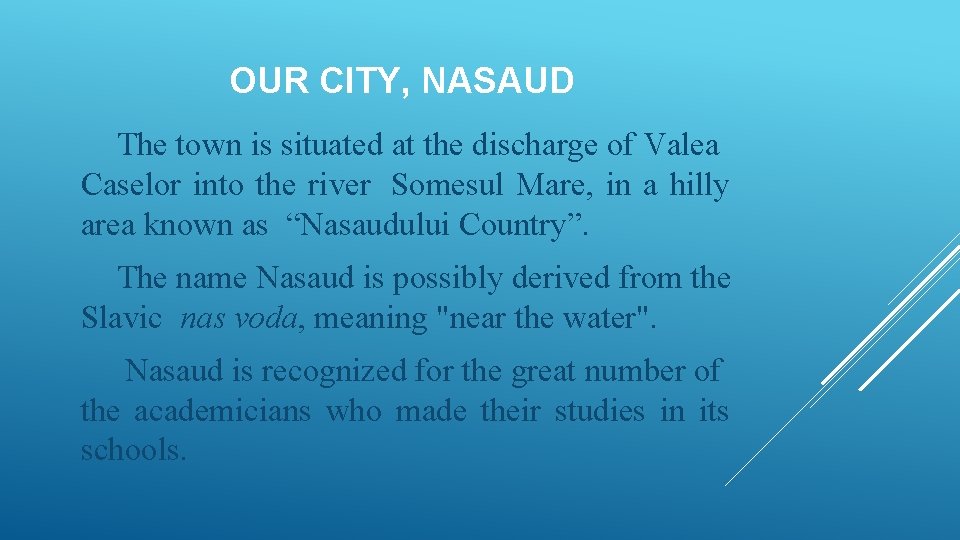 OUR CITY, NASAUD The town is situated at the discharge of Valea Caselor into