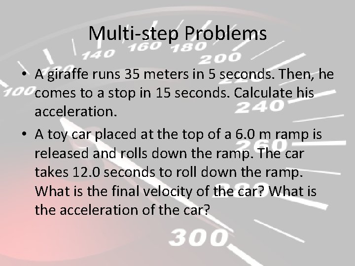 Multi-step Problems • A giraffe runs 35 meters in 5 seconds. Then, he comes