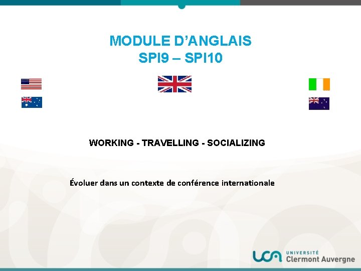 MODULE D’ANGLAIS SPI 9 – SPI 10 WORKING - TRAVELLING - SOCIALIZING Évoluer dans