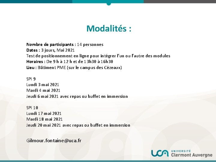 Modalités : Nombre de participants : 14 personnes Dates : 3 jours, Mai 2021