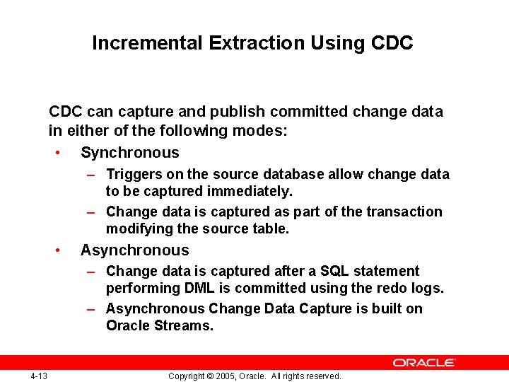 Incremental Extraction Using CDC can capture and publish committed change data in either of