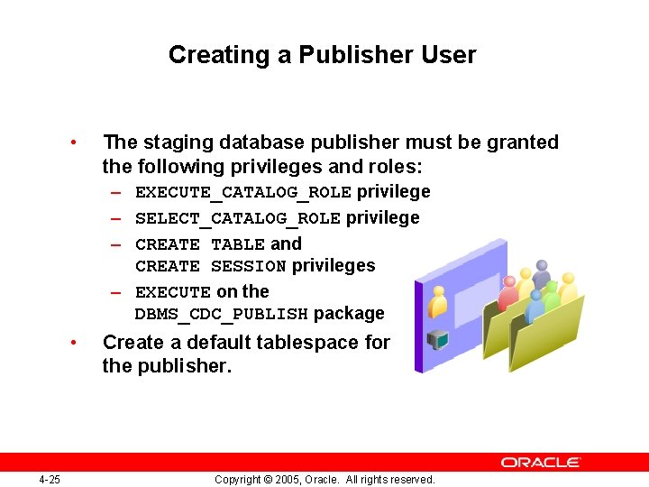 Creating a Publisher User • The staging database publisher must be granted the following