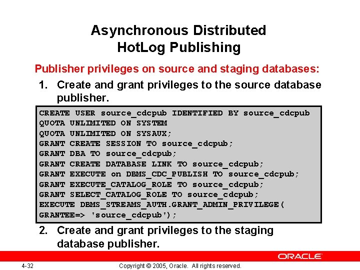 Asynchronous Distributed Hot. Log Publishing Publisher privileges on source and staging databases: 1. Create