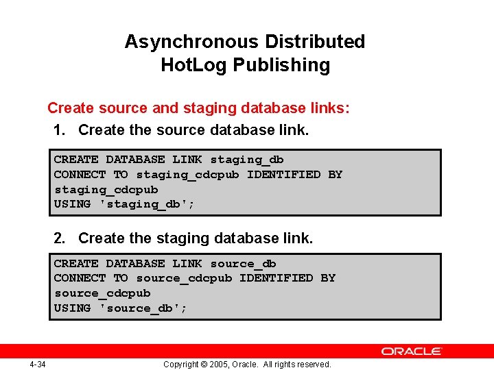 Asynchronous Distributed Hot. Log Publishing Create source and staging database links: 1. Create the