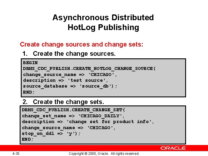 Asynchronous Distributed Hot. Log Publishing Create change sources and change sets: 1. Create the