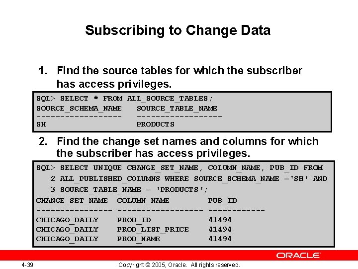 Subscribing to Change Data 1. Find the source tables for which the subscriber has