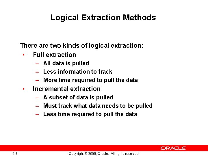 Logical Extraction Methods There are two kinds of logical extraction: • Full extraction –