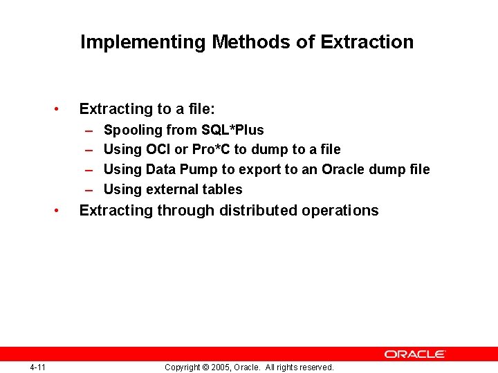 Implementing Methods of Extraction • Extracting to a file: – – • 4 -11