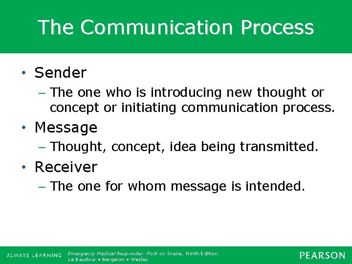 The Communication Process • Sender – The one who is introducing new thought or
