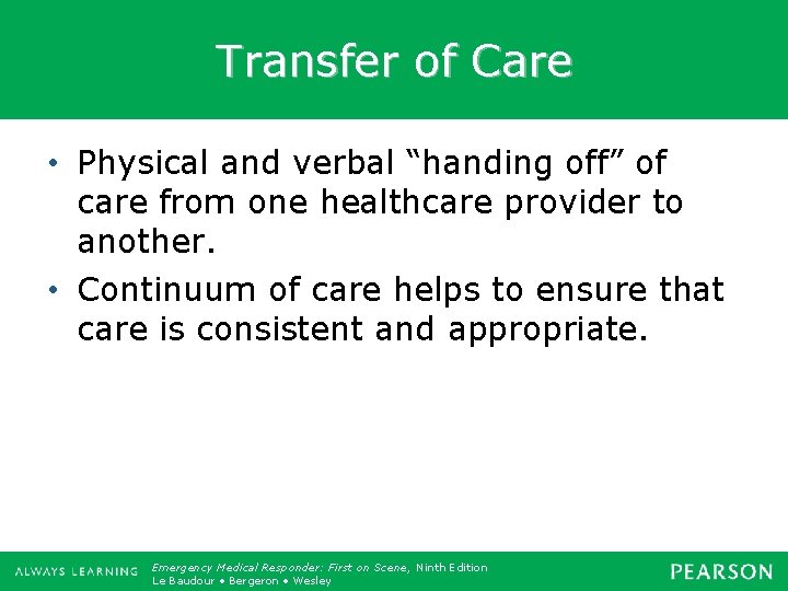 Transfer of Care • Physical and verbal “handing off” of care from one healthcare
