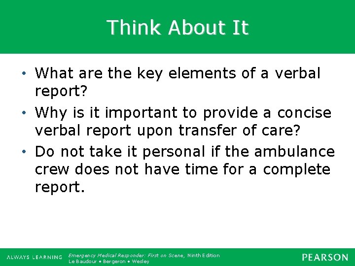 Think About It • What are the key elements of a verbal report? •