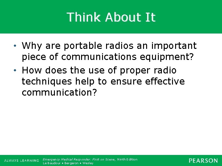 Think About It • Why are portable radios an important piece of communications equipment?