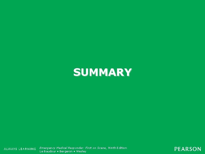 SUMMARY Emergency Medical Responder: First on Scene, Ninth Edition Emergency Care, Twelfth Edition Le