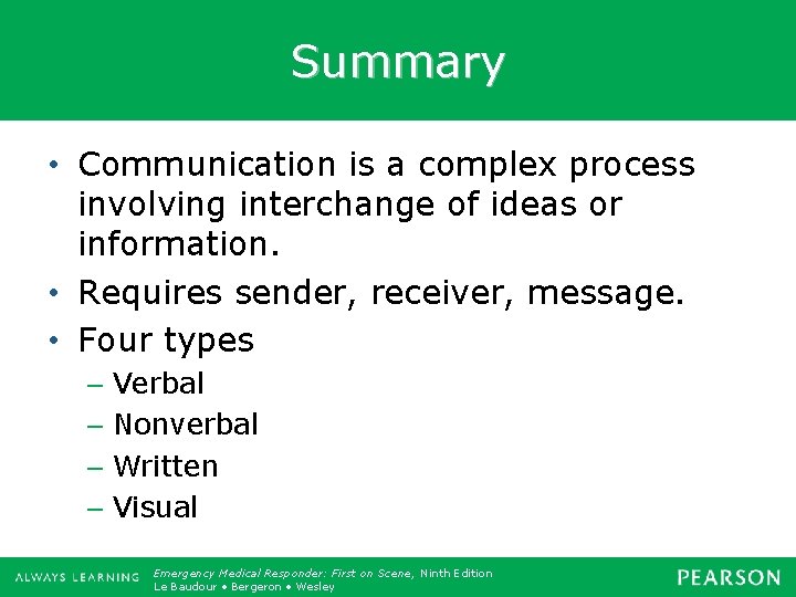 Summary • Communication is a complex process involving interchange of ideas or information. •