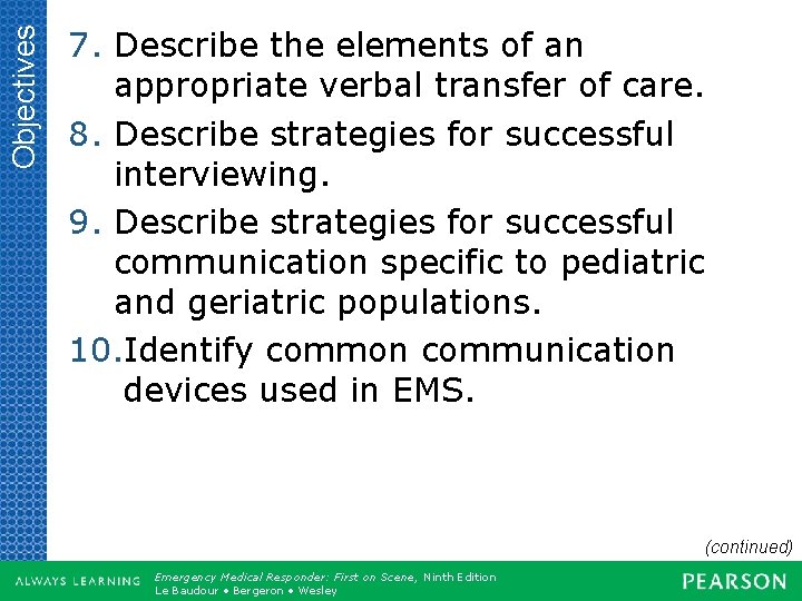 Objectives 7. Describe the elements of an appropriate verbal transfer of care. 8. Describe